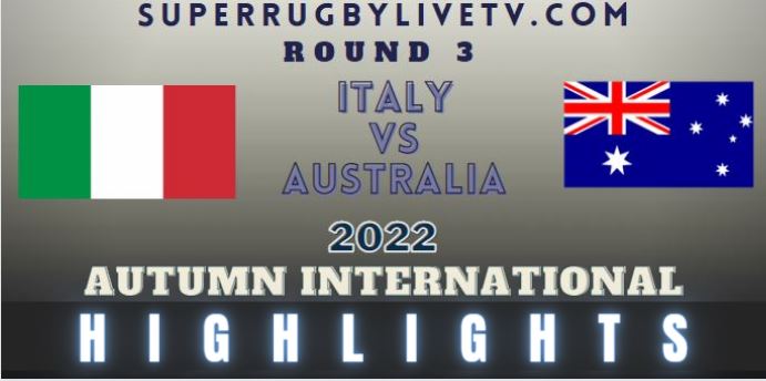 Italy Vs Australia Autumn International Rugby Highlights 12Nov2022