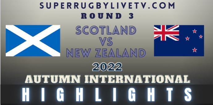 Scotland Vs New Zealand Autumn International Rugby Highlights 13Nov2022