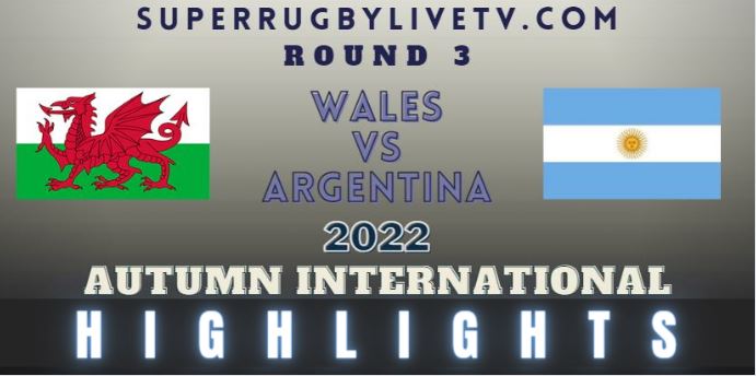 Wales Vs Argentina Autumn International Rugby Highlights 12Nov2022