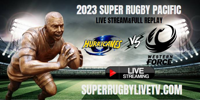 Hurricanes Vs Force Live Stream | 2023 Super Rugby Pacific Rd 6 | Full Match Replay