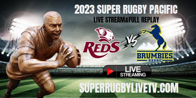 Reds Vs Brumbies Live Stream | 2023 Super Rugby Pacific Rd 7 | Full Match Replay