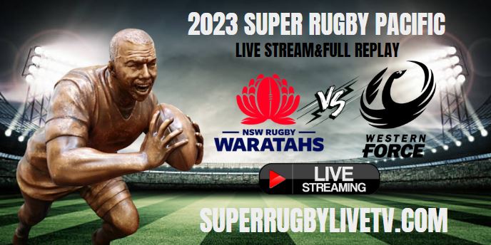 Waratahs Vs Force Live Stream | 2023 Super Rugby Pacific Rd 8 | Full Match Replay