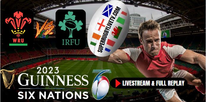 wales-vs-ireland-six-nations-rugby-live-stream-full-replay