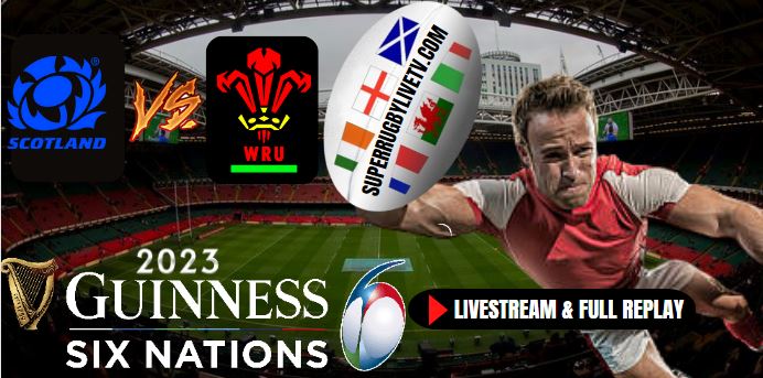 wales-vs-scotland-six-nations-rugby-live-stream-full-replay