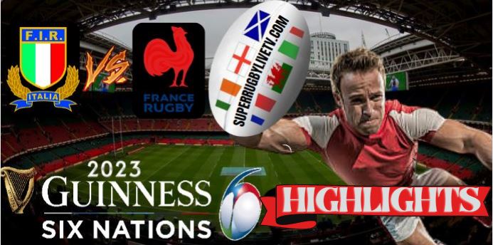 FRANCE VS ITALY HIGHLIGHTS Guinness Six Nations 05feb2023
