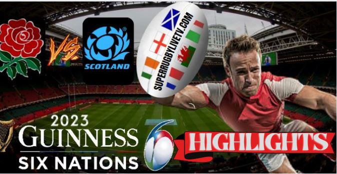 SCOTLAND VS ENGLAND HIGHLIGHTS Guinness Six Nations 05feb2023