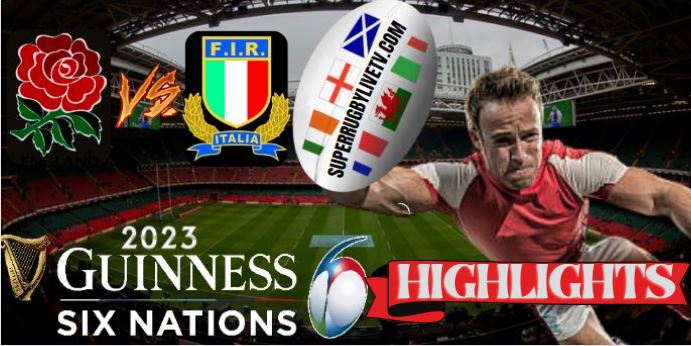 Italy VS England HIGHLIGHTS Guinness Six Nations 12feb2023