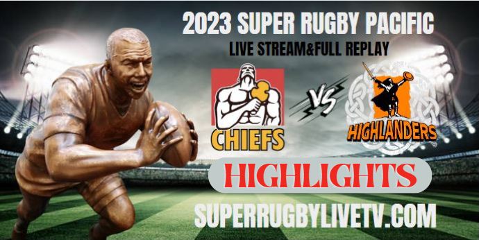 Chiefs Vs Highlanders HIGHLIGHTS 10Mar2023