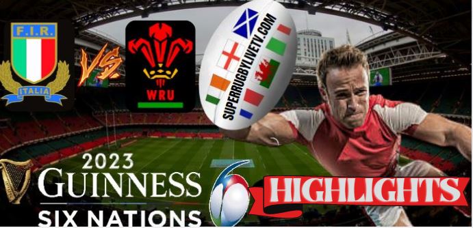 Italy VS Wales HIGHLIGHTS Guinness Six Nations 11Mar2023