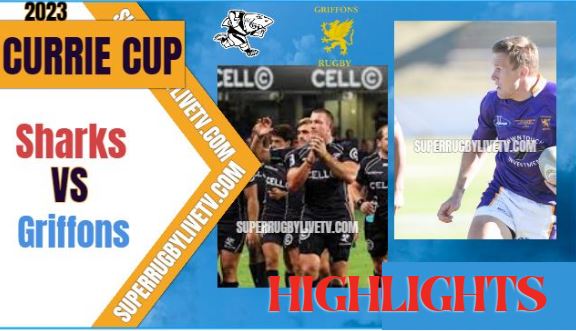 Sharks VS Griffons Highlights Currie Cup 11Mar2023