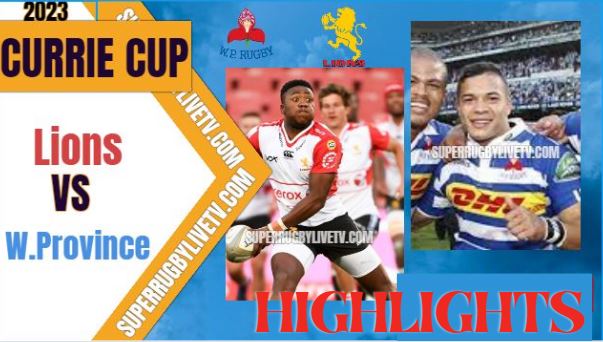 Western Province VS Lions Highlights Currie Cup 11Mar2023