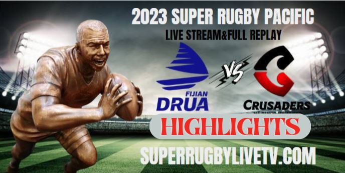 Crusaders VS Fijian Drua HIGHLIGHTS 11Mar2023