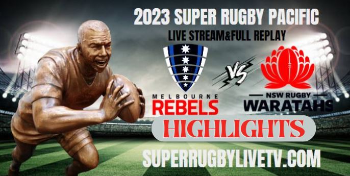 Waratahs VS Rebels HIGHLIGHTS 10Mar2023
