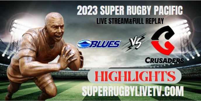 Blues VS Crusaders HIGHLIGHTS 17Mar2023