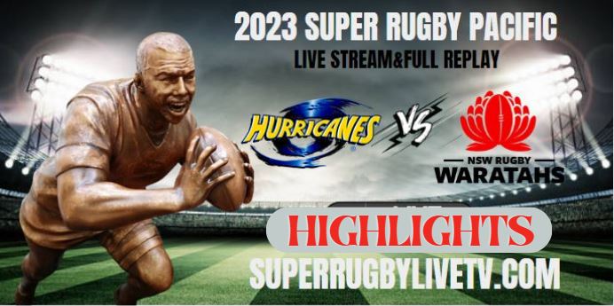 Hurricanes VS Waratahs HIGHLIGHTS 17Mar2023
