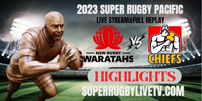 WARATAHS VS CHIEFS HIGHLIGHTS 24MAR2023