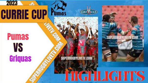 Griquas VS Pumas Highlights Currie Cup 24Mar2023