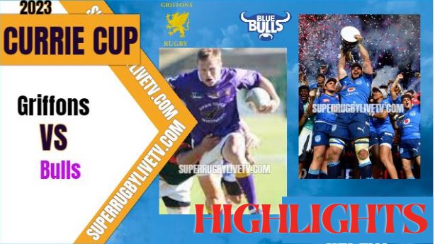 Blue Bulls VS Griffons Highlights Currie Cup 31Mar2023
