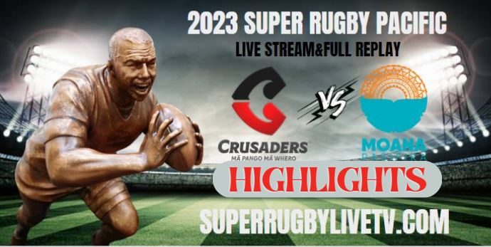 Moana Pasifika VS Crusaders Highlights 07Apr2023