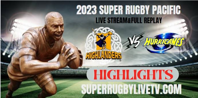Hurricanes VS Highlanders Highlights 08Apr2023