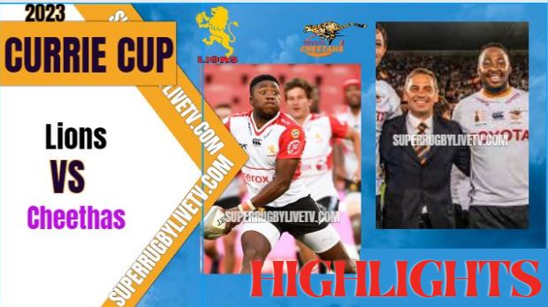 Cheetahs Vs Lions Highlights Currie Cup 08Apr2023