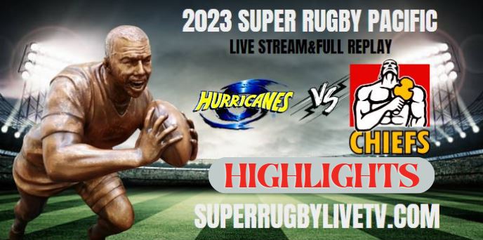 Chiefs VS Hurricanes Highlights 15Apr2023