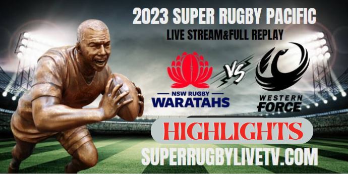 Force VS Waratahs Highlights 15Apr2023