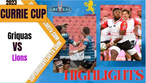 Lions Vs Griquas Highlights Currie Cup 16Apr2023