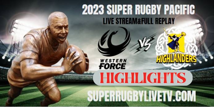 Force VS Highlanders Highlights 22Apr2023
