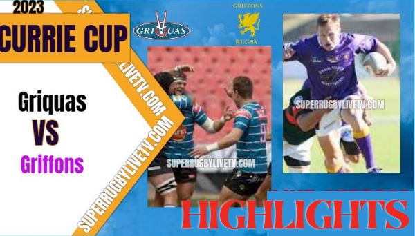 Griquas Vs Griffons Highlights Currie Cup 23Apr2023
