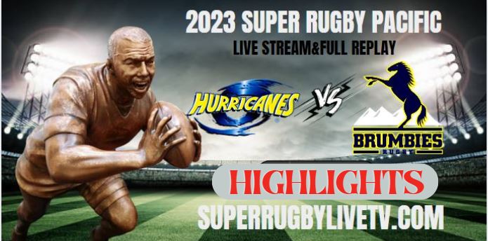 Hurricanes VS Brumbies Highlights 28Apr2023
