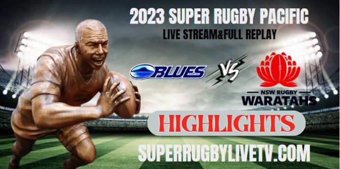 Waratahs VS Blues Highlights 21Apr2023