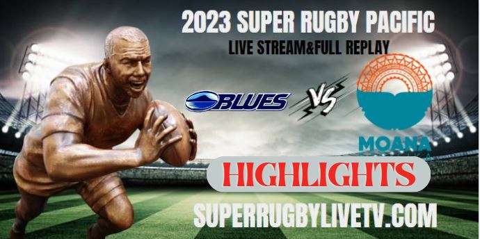 Moana Pasifika VS Blues Highlights 06May2023