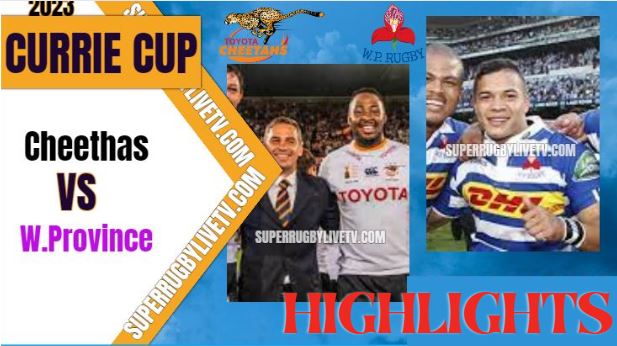 Western Province Vs Cheetahs Highlights Currie Cup 06May2023