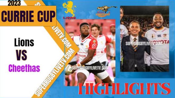 Cheetahs Vs Lions Highlights Currie Cup 13May2023