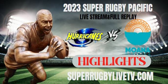 Hurricanes VS Moana Pasifika Highlights 12May2023