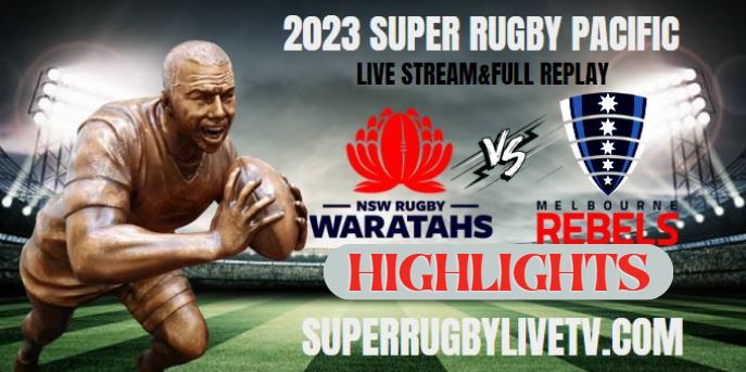 Rebels VS Waratahs Highlights 13May2023
