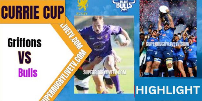 Bulls Vs Griffons Highlights Currie Cup 02Jun2023