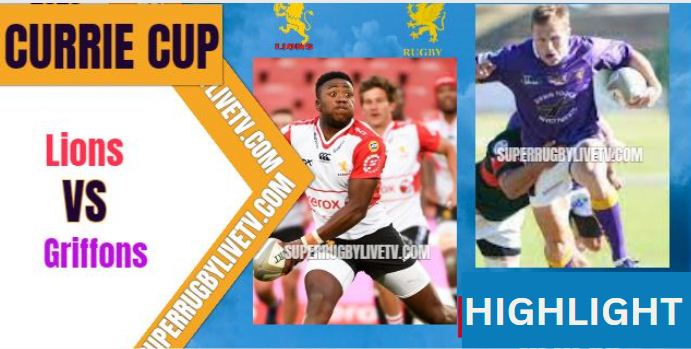 Griffons Vs Lions Highlights Currie Cup 09Jun2023