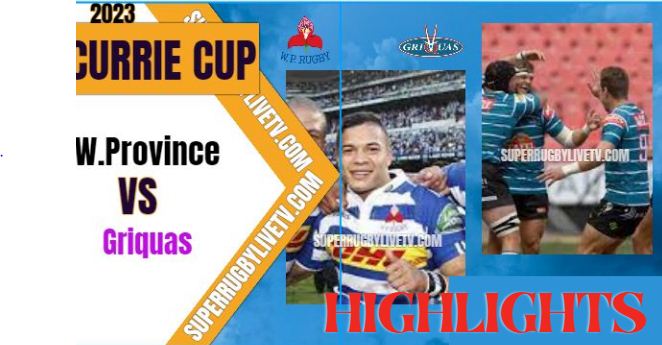 Griquas Vs Western Province Highlights Currie Cup 02Jun2023