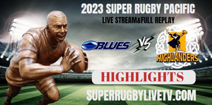 Blues VS Highlanders Highlights 2Jun2023