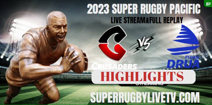 Crusaders VS Fijian Drua Highlights 10Jun2023