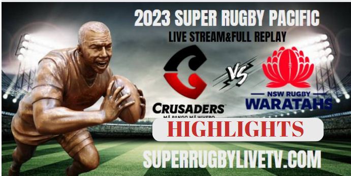 Crusaders VS Waratahs Highlights 27May2023