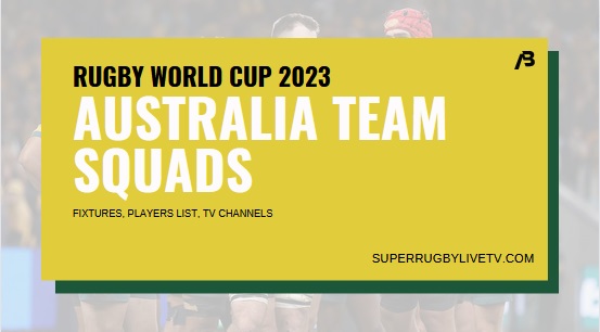 australia-rugby-world-cup-2023-team-squad-fixtures-live-stream
