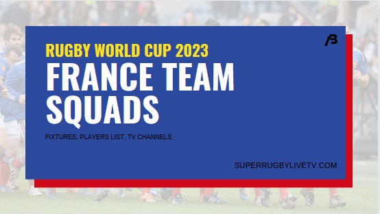 france-rugby-world-cup-2023-team-squad-fixtures-live-stream