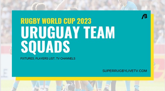 uruguay-rugby-world-cup-2023-team-squad-fixtures-live-stream