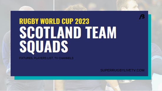 scotland-rugby-world-cup-2023-team-squad-fixtures-live-stream