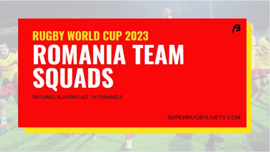 romania-rugby-world-cup-2023-team-squad-fixtures-live-stream
