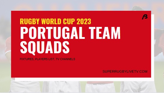 portugal-rugby-world-cup-2023-team-squad-fixtures-live-stream
