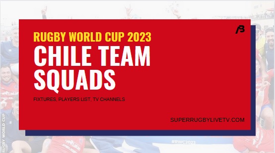chile-rugby-world-cup-2023-team-squad-fixtures-live-stream